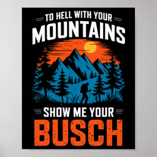 Naar de Hel Met Je Bergen Laat Me Je Busch Wandelt Poster