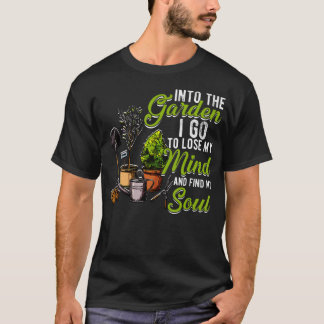 Naar De Tuin Ga Ik Om Mijn Geest Te Verliezen En M T-shirt