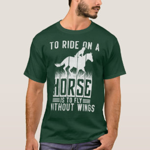 Naar een paard Si om zonder wing te vliegen T-shirt
