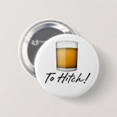 Naar Hitch! Ronde Button 5,7 Cm (Voorkant /achterkant)