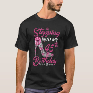 Naar mijn 45e verjaardag als een koningin-koningin t-shirt