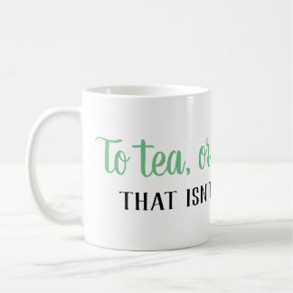 Naar thee, of niet naar thee... Tea Lover's Mok