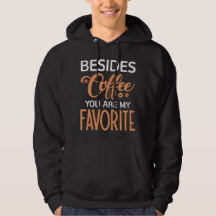Naast koffie ben je mijn favoriet hoodie