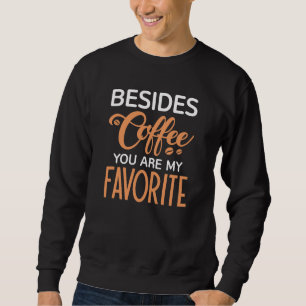 Naast koffie ben je mijn favoriet trui