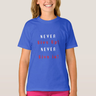 N'abandonnez jamais ; ne cédez jamais en T-shirt
