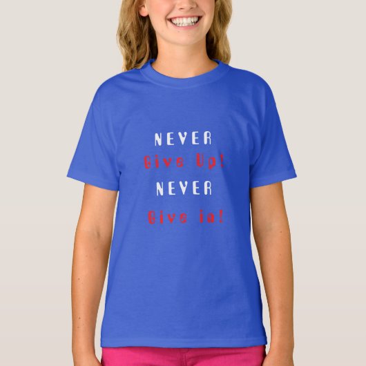 N'abandonnez jamais ; ne cédez jamais en T-shirt (Devant)
