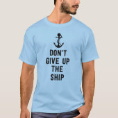 N'abandonnez pas le T-shirt des hommes de bateau (Devant)