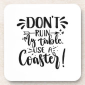 N'abîme pas ma table, utilise un dessous de verre  (Devant)