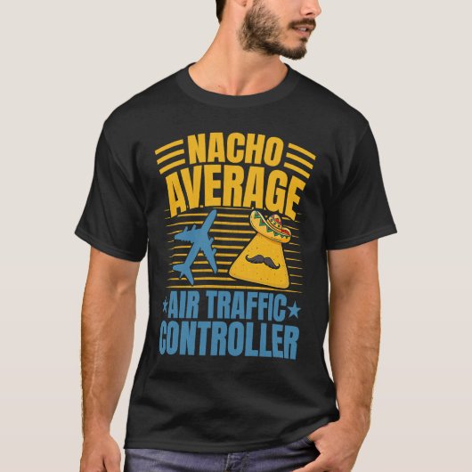 Nacho Average Air Traffic Controller Aviation Grap T-shirt (Voorkant)