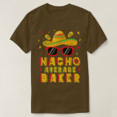 Nacho Average Baker Cinco De Mayo Baking  T-shirt (Design voorkant)
