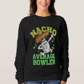 Nacho Average Bowler Mexican Bowling Cinco De Mayo Trui (Voorkant)
