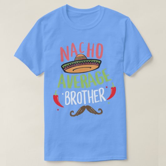 Nacho Average Brother Mexican Mustache Cinco de Ma T-shirt (Design voorkant)