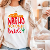 Nacho Average Bruid Spaanse Sombrero Grappige Brui T-shirt