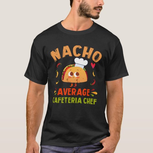 Nacho Average Cafeteria Chef Taco Cinco De Mayo T-shirt (Voorkant)