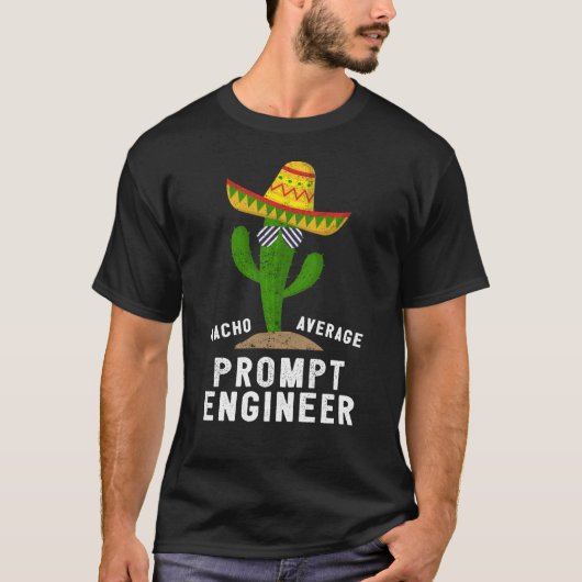 Nacho Average Chat Prompt Engineer For AI II T-shirt (Voorkant)