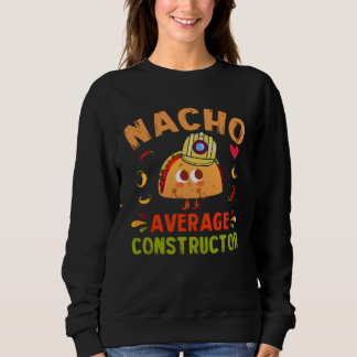 Nacho Average Constructor Taco Cinco De Mayo Build Trui