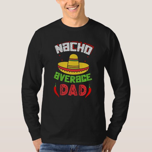 Nacho Average Dad Cinco De Mayo Sombrero Mexican D T-shirt (Voorkant)
