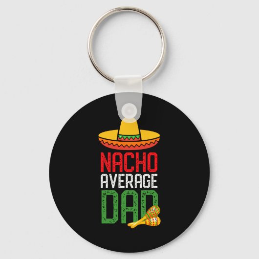 Nacho Average Dad Funny Cinco De Mayo Fathers Day Sleutelhanger (Voorkant)