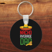 Nacho Average Dad Funny Cinco De Mayo Fathers Day Sleutelhanger (Voorkant)