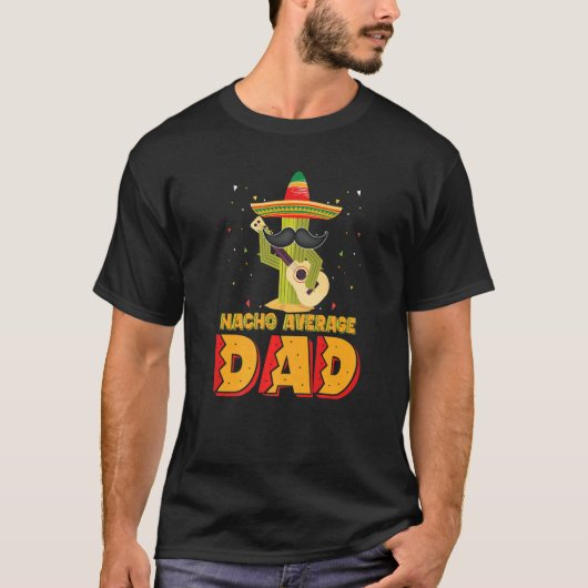 Nacho Average Dad Mexican Father Cinco De Mayo New T-shirt (Voorkant)