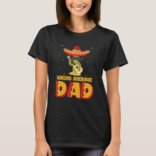 Nacho Average Dad Mexican Father Cinco De Mayo New T-shirt (Voorkant)