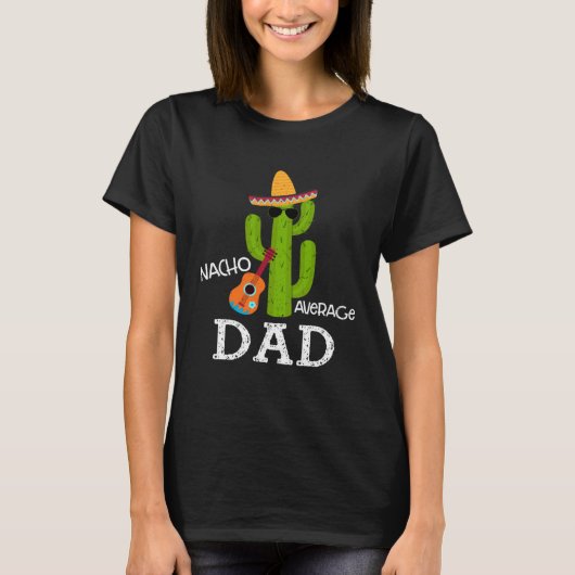 Nacho Average Dad Saying Cinco de Mayo Father Dadd T-shirt (Voorkant)