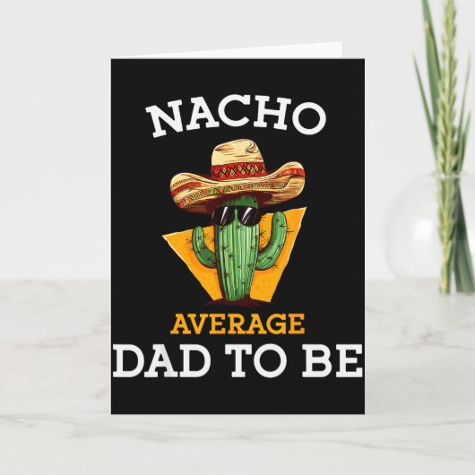 Nacho Average Dad To Be Funny Mexican New Dad Expe Kaart (Voorkant)