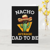 Nacho Average Dad To Be Funny Mexican New Dad Expe Kaart (Gele Bloem)
