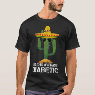 Nacho Average Diabetic Diabetes Awareness T-shirts