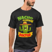 Nacho Average Doctor Surgeon Physician 5 Cinco De  T-shirt (Voorkant)