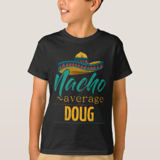 Nacho Average Doug Cadeau Grappige Cinco De Mayo S T-shirt