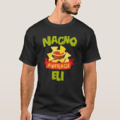 NACHO AVERAGE ELI Funny Birthday Persoonlijke naam T-shirt (Voorkant)