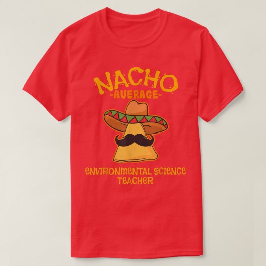 Nacho Average Environmental Science Teacher Cinco T-shirt (Design voorkant)