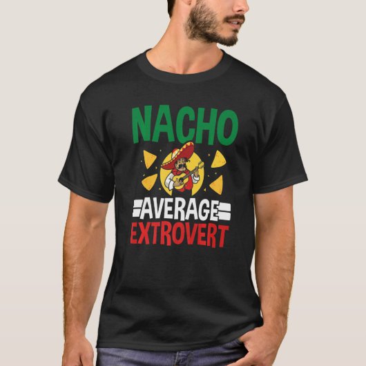 Nacho Average Extrovert Extroverted Personality Ex T-shirt (Voorkant)