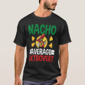Nacho Average Extrovert Extroverted Personality Ex T-shirt (Voorkant)