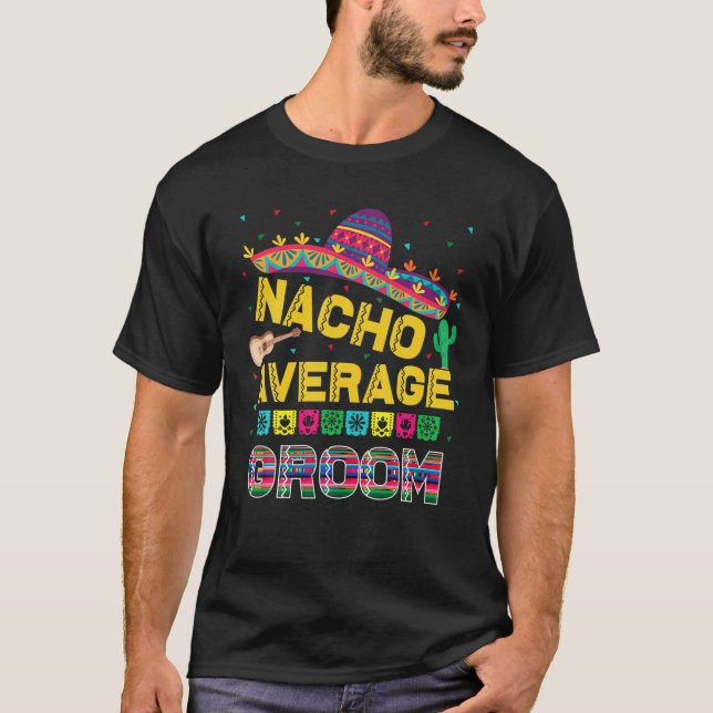 Nacho Average Groom Bachelor Party Groom Funny Nac T-shirt (Voorkant)