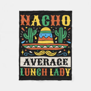 Nacho Average Lunch Lady Cinco De Mayo Mexican Fleece Deken