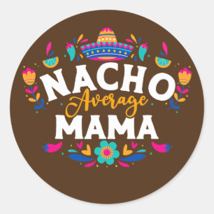 Nacho Average Mama Cinco De Mayo Mexican Matching Ronde Sticker