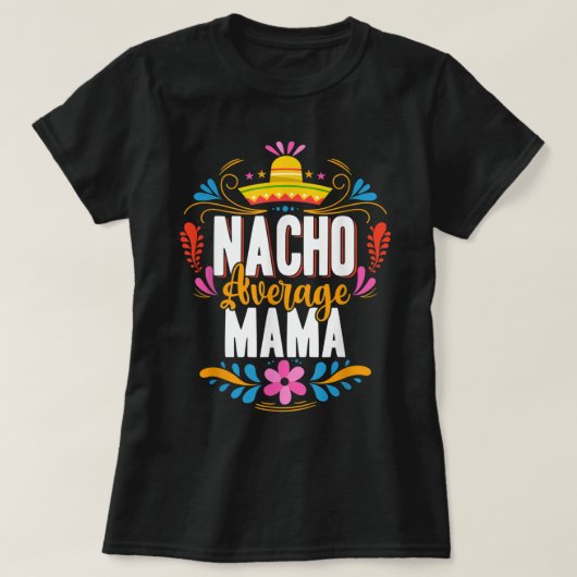 Nacho Average Mama Cinco De Mayo Mexican Matching T-shirt (Design voorkant)