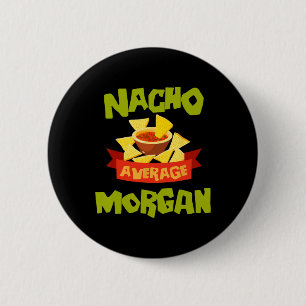 Nacho Average Morgan Grappige Verjaardag Gepersona Ronde Button 5,7 Cm