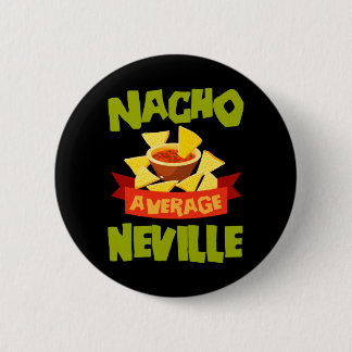 Nacho Average Neville Funny Verjaardag Persoonlijk Ronde Button 5,7 Cm