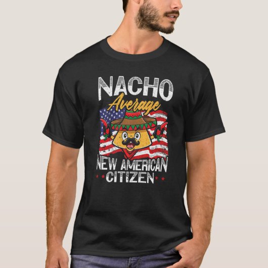 Nacho Average New American Citizen USA Constitutio T-shirt (Voorkant)