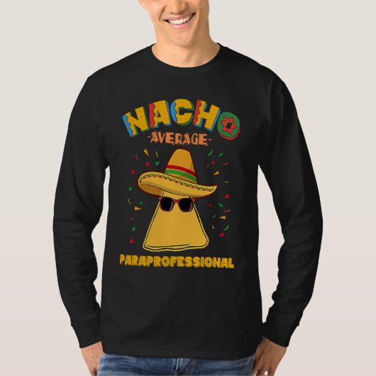 Nacho Average Paraprofessional Teacher Aides Cinco T-shirt (Voorkant)