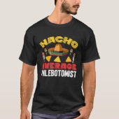 Nacho Average Phlebotomist Phlebotomy Tech Cinco d T-shirt (Voorkant)