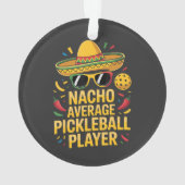 Nacho Average Pickleball Player Ornament (achterkant)