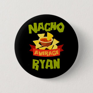 Nacho Average Ryan Grappige Verjaardag Persoonlijk Ronde Button 5,7 Cm
