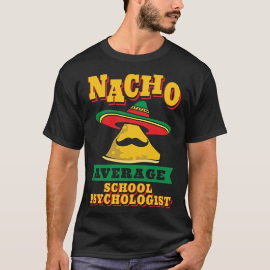 Nacho Average School Psychologist Cinco De Mayo T-shirt (Voorkant)