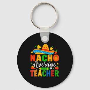 Nacho Average Teacher Apple Cinco De Mayo Teacher Sleutelhanger