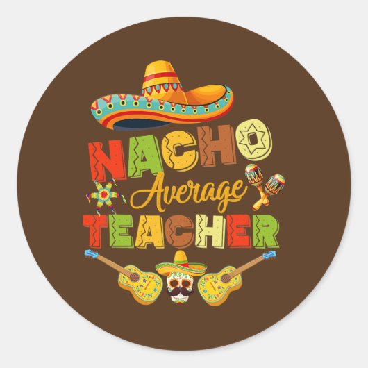 Nacho Average Teacher Cinco De Mayo Mexican Ronde Sticker (Voorkant)