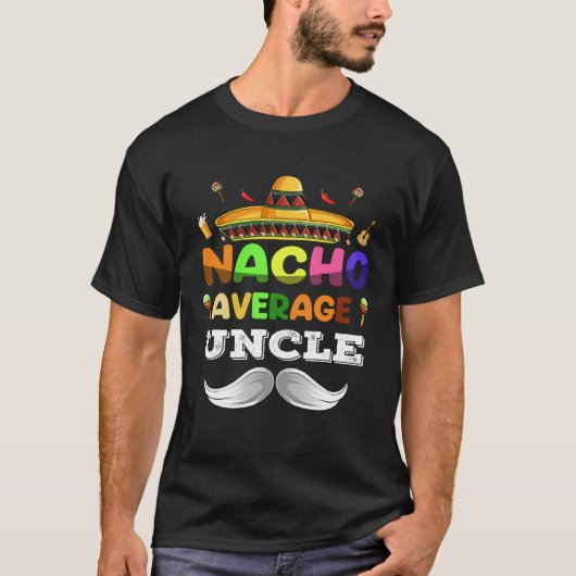 Nacho Average Uncle  Cinco De Mayo Mexican Party T-shirt (Voorkant)